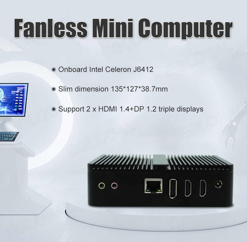 Fanless Mini Computer © Onboard Intel Celeron J6412 © Slim dimension 135*127*38.7mm © Support 2 x HDMI 1.4+DP 1.2 triple displays